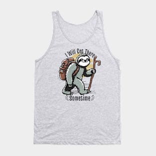 I Will Get There Sometime Tank Top